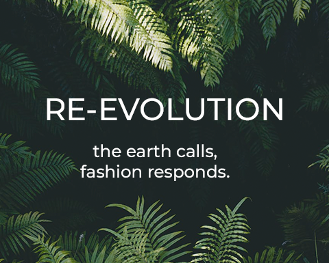 RE-EVOLUTION · LA TERRA CHIAMA, LA MODA RISPONDE